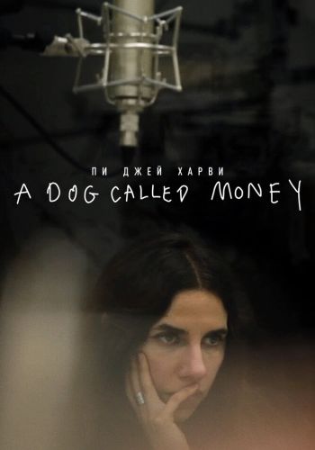  Пи Джей Харви: A Dog Called Money  постер